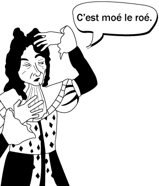 Une illustration d'un roi qui dit: C'est moé le roé.